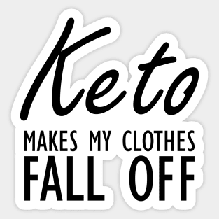 Keto makes my cloth fall off Sticker